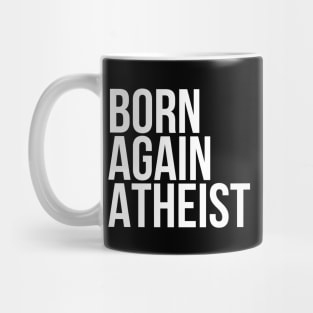 Funny Sarcasm Born Again Atheist Mug